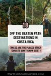 18 Costa Rica Off the Beaten Path Destinations: Hidden Gems