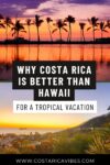Costa Rica vs Hawaii: Which is Better for Your Vacation?