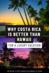 Costa Rica vs Hawaii: Which is Better for Your Vacation?